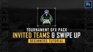 Tournament GFX Pack - Part 11 - Invited Teams & Swipe Up | Beginners Tutorial | Free Template