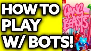 How To Play with Bots in Gang Beasts 2024 - (UPDATED!)