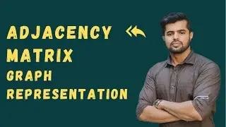 Graph representation I - Adjacency Matrix Explained | Data Structure