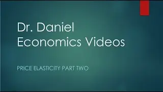 Dr. D. Explains Elasticity Part 2