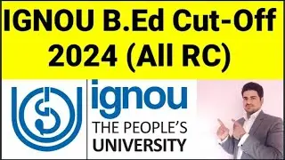 IGNOU B.Ed Cut- Off 2024 I Ignou B.Ed January 2024 Cut-Off I Tentative Cut-Off Ignou B.Ed 2024