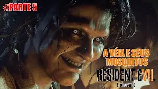 A VÉIA E SEUS MOSQUITOS | Parte 5 - RESIDENT EVIL 7 | PT-BR