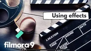 Using effects - Filmora video editing tutorials