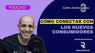 [PODCAST] Cómo conectar con los nuevos consumidores | T7 EP135