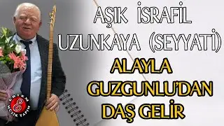 Aşık İsrafil Uzunkaya - Alayla Guzgunlu'dan Daş Gelir