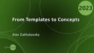 From Templates to Concepts: Metaprogramming in C++ - Alex Dathskovsky - CppNow 2023