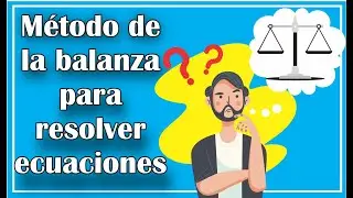 cómo RESOLVER ECUACIONES mediante el MÉTODO DE LA BALANZA