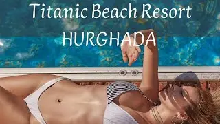 Titanic Beach Resort ⛱ HURGHADA  Review