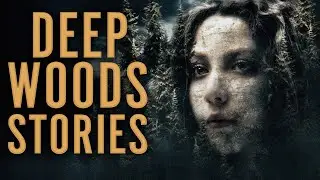3 True Disturbing Deep Woods Stories