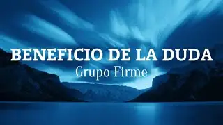 Grupo Firme - EL BENEFICIO DE LA DUDA (Letra/Lyrics)