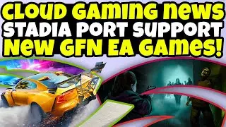 Cloud Gaming News - GeForce NOW EA Games, Stadia Port Support, Cloud Gaming Is GROWING