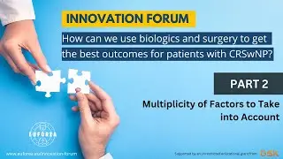 Part 2: What should doctors discuss with patients with CRSwNP as they select a treatment option?