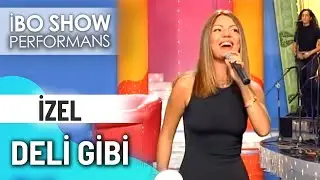 Deli Gibi | İzel | İbo Show Canlı Performans