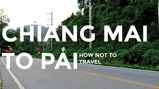 CHIANG MAI TO PAI BY BUS | How NOT to plan a trip  | THAILAND TRAVEL VLOG