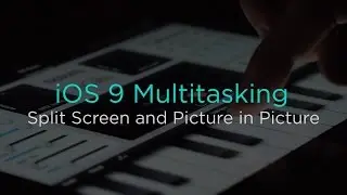 Multitasking in iOS 9: Split Screen and Picture in Picture