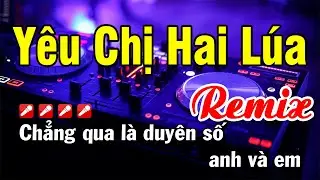 Karaoke Yêu Chị Hai Lúa Remix DJ (Beat Hay) Tone Nam Nhạc Sống | Hoài Phong