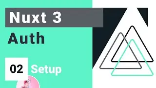 Nuxt Auth Crash Course #2 - Installation and Setup