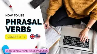 How to Identify and Use Phrasal Verbs in Intermediate English