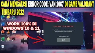 Cara Mengatasi Error Code Van 1067 Valorant Terbaru 2022 | Mengatasi Valorant Error Code Van 1067