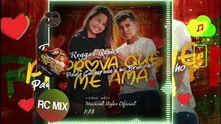 REGGAE REMIX 2020 MC Bruninho e Paula Guilherme - Prova Que Me Ama (RC MIX)