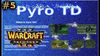 Warcraft 3 REFORGED | Pyro TD 0.23 #5