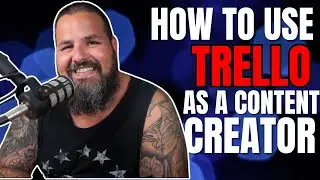How to use Trello as a Content Creator
