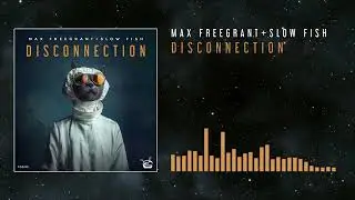 Max Freegrant & Slow Fish - Disconnection