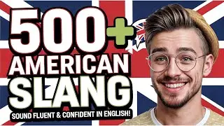 500+ American Slang: Sound Fluent & Confident in English! 🗣️✨