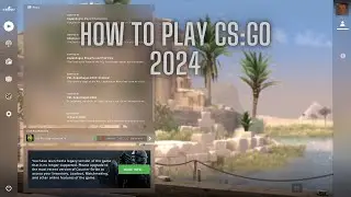 HOW TO PLAY CS:GO IN 2024
