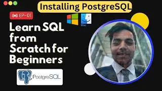 Learn SQL for Data Analysis: Download & Install PostgreSQL in Windows and Mac OS (For Beginners!) S1