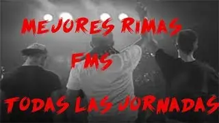 MEJORES RIMAS Y MINUTOS FMS (TODAS LAS JORNADAS) PARTE 1