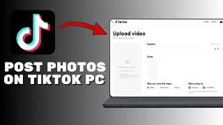 How to Post Photos on TikTok PC