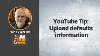 YouTube upload default information