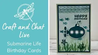 Craft and Chat : Submarine Life Birthday card.