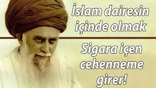 Şeyh Nazım Kıbrısi hz. | İslam dairesinin içinde olmak | Sigara içen cehenneme girer!