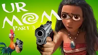 Ur Mom 3 [YTP] - A Moana parody