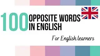 100 OPPOSITE WORDS in ENGLISH 🇬🇧
