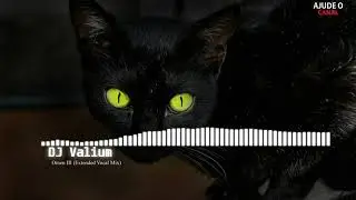 DJ Valium - Omen III (Extended Vocal Mix)