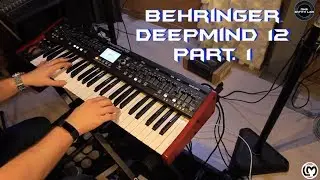 Behringer Deepmind 12 Part. 1 | No Talking |