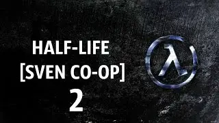 Прохождение HALF-LIFE [SVEN CO-OP] #2