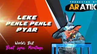 O LEKE PEHLE PEHLE PYAR - Best BEAT sync Montage | AR Atik