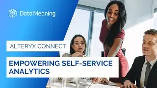 How To Empower Self-Service Analytics with Alteryx Connect