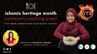 TDSB IHM 2021 Community Cooking Event with Chef Reem Ahmed & Maleeha Sheikh