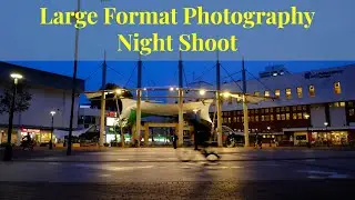 Large Format photography  Night shoot and Stand Development