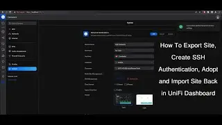 How To Export Site, Create SSH Authentication, Adopt and Import Site Back in UniFi Dashboard