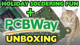 Holiday Soldering Fun and PCBWay Unboxings