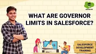 What are Governor Limits in Salesforce? | Learn Salesforce Development