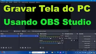 Como Gravar a Tela do PC no OBS Studio