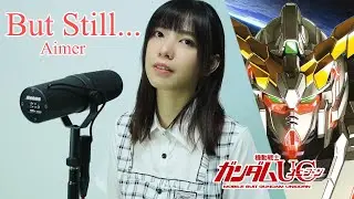But Still ... - SawanoHiroyuki [nZk] : Aimer - Cover by Kayel | Gundam Unicorn | Sternengesang