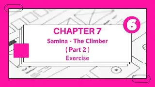 Samina-The Climber | Grade 6 | Chapter 7  | Part 2  l Exercise l  👨‍🎓 👩‍🎓 🎓🏆 🥇